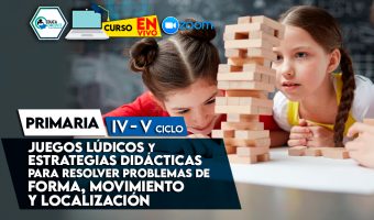 16 Juegos lúdicos y estrategias didácticas para resolver problemas de Forma Movimiento y Localización IV y V