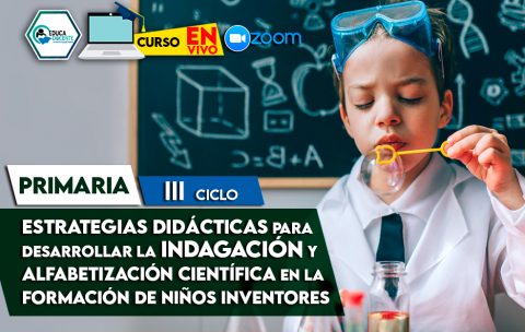 19 Estrategias didácticas para desarrollar la indagación y alfabetización científica en la formación de niños inventores en el III ciclo