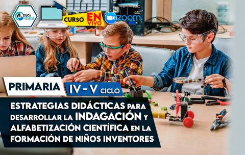 20 Estrategias didácticas para desarrollar la indagación y alfabetización científica en la formación de niños inventores en el IV y V ciclo