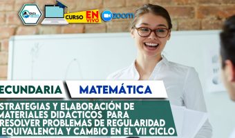 45 Estrategias y elaboración de materiales didácticos para resolver problemas de Regularidad Equivalencia y Cambio en el VII ciclo