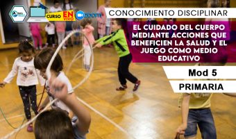 5 El cuidado del cuerpo mediante acciones que beneficien la salud y el juego como medio educativo